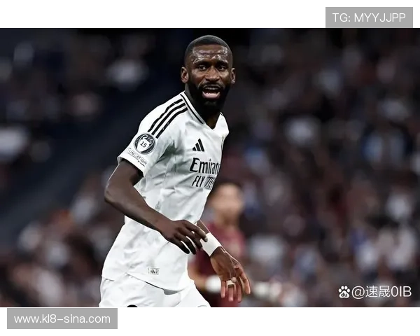 吕迪格希望长期留在皇马效力双方态度积极暂不急于开启续约谈判